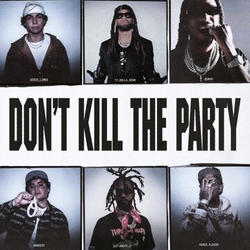 Obálka uvítací melodie DON'T KILL THE PARTY (feat. Shoreline Mafia, Quavo & Juicy J)