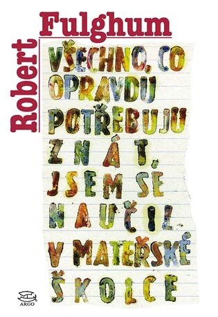 Obálka knihy Všechno, co opravdu potřebuju znát, jsem se naučil v mateřské školce