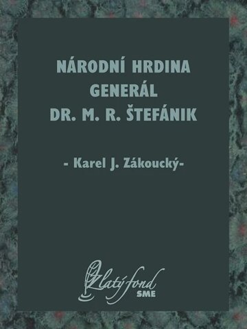 Obálka knihy Národní hrdina generál Dr. M. R. Štefánik