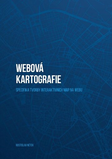 Obálka knihy Webová kartografie – specifika tvorby interaktivních map na webu
