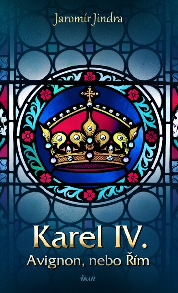 Obálka knihy Karel IV. - Avignon, nebo Řím