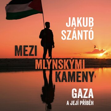 Obálka audioknihy Mezi mlýnskými kameny: Gaza a její příběh