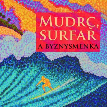 Obálka audioknihy Mudrc, surfař a byznysmenka