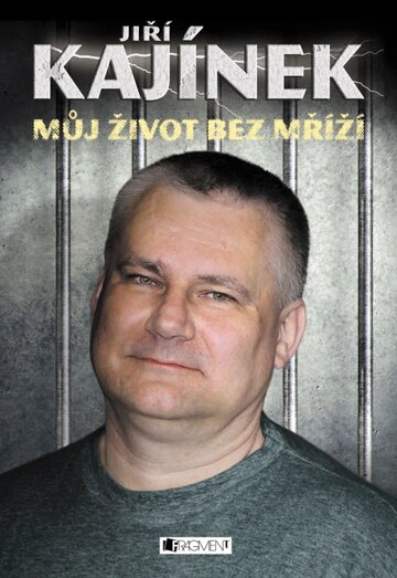 Obálka knihy Jiří Kajínek – Můj život bez mříží