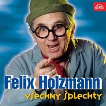 Obálka audioknihy Felix Holzmann - Všechny šplechty