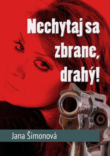 Obálka knihy Nechytaj sa zbrane, drahý!