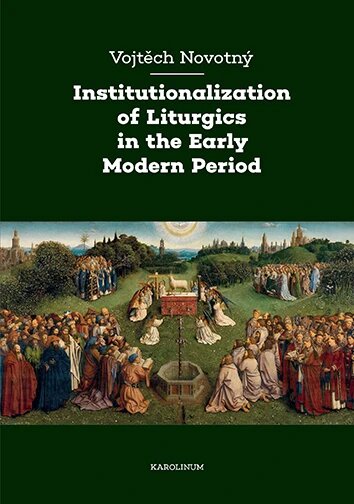 Obálka knihy Institutionalization of Liturgics in the Early Modern Period