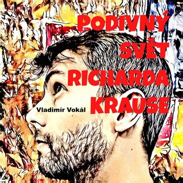 Obálka audioknihy Podivný svět Richarda Krause