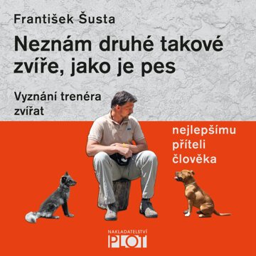 Obálka audioknihy Neznám druhé takové zvíře, jako je pes