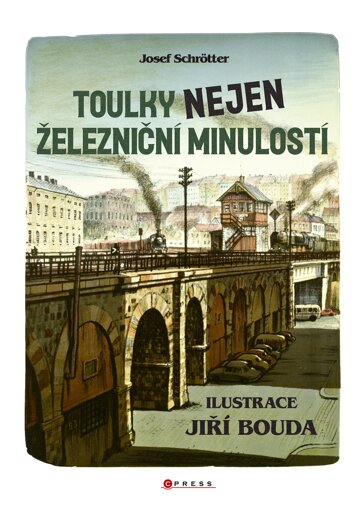 Obálka knihy Toulky nejen železniční minulostí