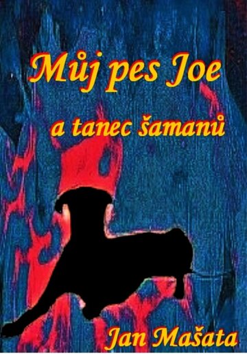 Obálka knihy Můj pes Joe a tanec šamanů