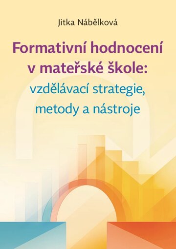 Obálka knihy Formativní hodnocení v mateřské škole: vzdělávací strategie, metody a nástroje