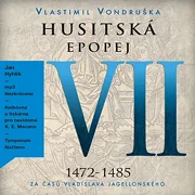Husitská epopej VII - Za časů Vladislava Jagellonského