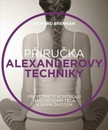 Obálka e-magazínu Příručka Alexandrovy techniky – Převezměte kontrolu nad držením těla a svým životem