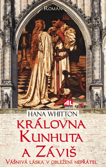 Obálka knihy Královna Kunhuta a Záviš - Vášnivá láska v obležení nepřátel
