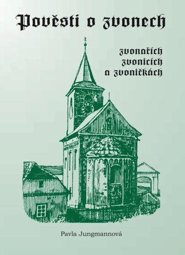 Obálka knihy Pověsti o zvonech, zvonařích, zvonicích a zvoničkách