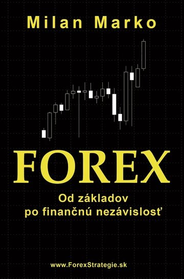 Obálka knihy Forex - Od základov po finančnú nezávislosť
