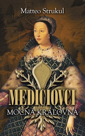 Obálka knihy Mediciovci - Mocná kráľovná