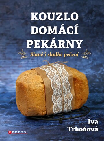Obálka knihy Kouzlo domácí pekárny