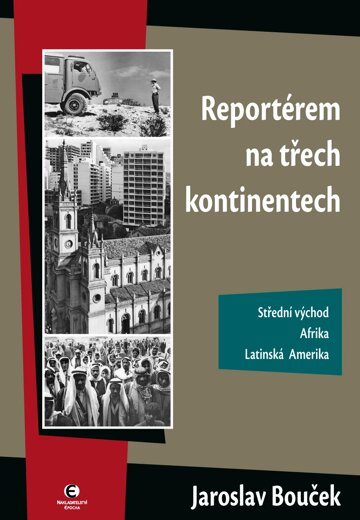 Obálka knihy Reportérem na třech kontinentech