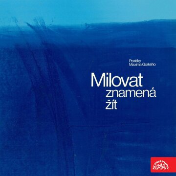 Obálka audioknihy Milovat znamená žít. Povídky Maxima Gorkého