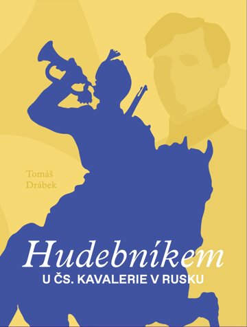 Obálka knihy Hudebníkem u čs. kavalerie v Rusku