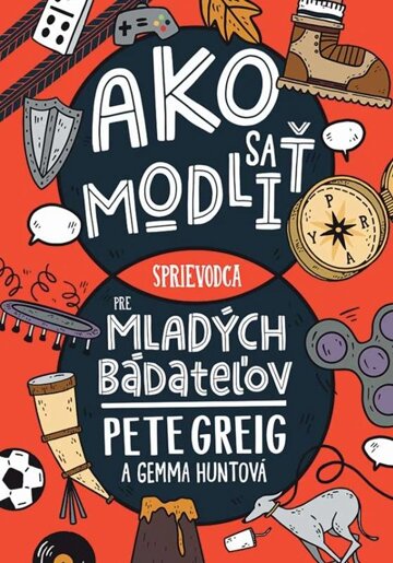 Obálka knihy Ako sa modliť: Sprievodca pre mladých bádateľov