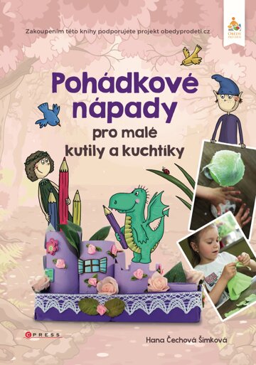 Obálka knihy Pohádkové nápady pro malé kutily a kuchtíky