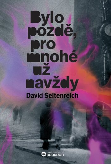 Obálka knihy Bylo pozdě, pro mnohé už navždy