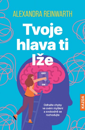 Obálka knihy Tvoje hlava ti lže