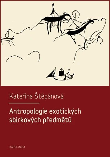 Obálka knihy Antropologie exotických sbírkových předmětů