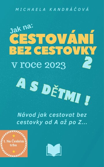 Obálka knihy Cestování bez cestovky v roce 2023 a s dětmi