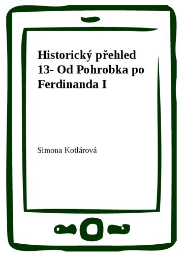 Obálka knihy Historický přehled 13- Od Pohrobka po Ferdinanda I