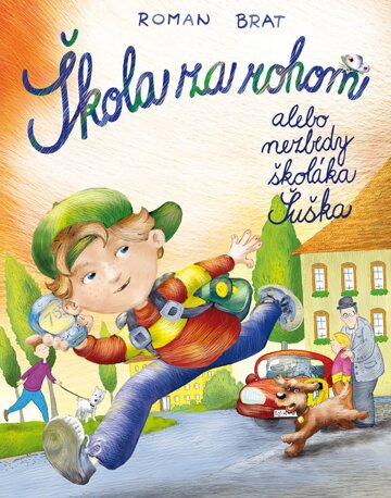 Obálka knihy Škola za rohom alebo nezbedy školáka Šuška