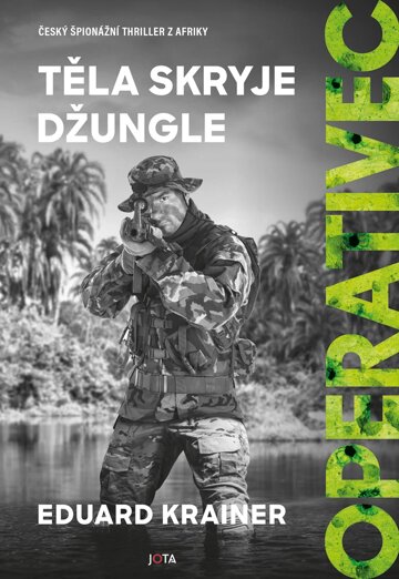 Obálka knihy Operativec: Těla skryje džungle