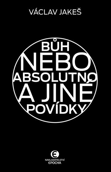 Obálka knihy Bůh nebo absolutno a jiné povídky