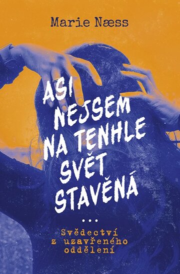 Obálka knihy Asi nejsem na tenhle svět stavěná