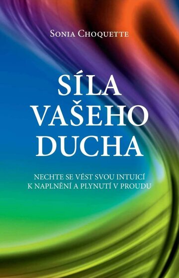 Obálka e-magazínu Síla vašeho Ducha: Nechte se vést svou intuicí k naplnění a plynutí v proudu