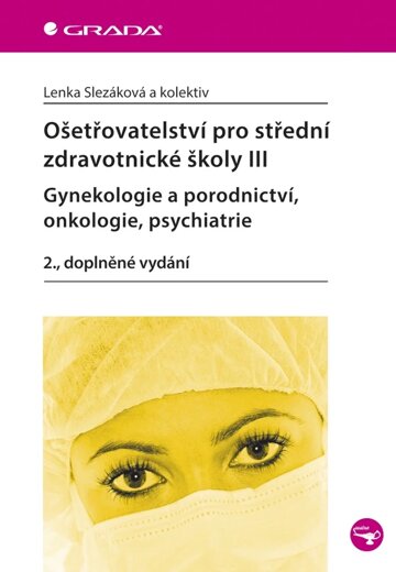 Obálka knihy Ošetřovatelství pro střední zdravotnické školy III - Gynekologie a porodnictví, onkologie, psychiatr