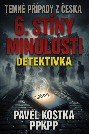 Obálka knihy Temné případy z Česka 6. Stíny minulosti