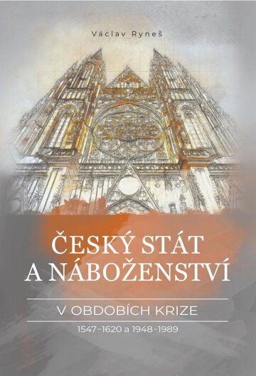 Obálka knihy Český stát a náboženství v obdobích krize 1547–1620 a 1948–1989