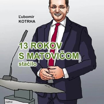 Obálka knihy 13 rokov s Matovičom stačilo