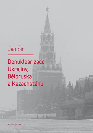 Obálka knihy Denuklearizace Ukrajiny, Běloruska a Kazachstánu