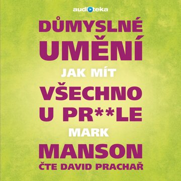 Obálka audioknihy Důmyslné umění, jak mít všechno u pr**le