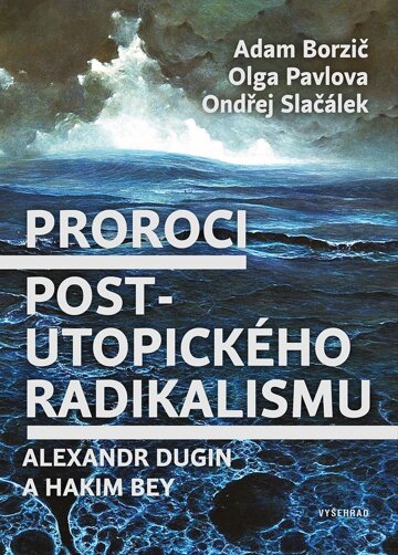 Obálka knihy Proroci postutopického radikalismu. Alexandr Dugin a Hakim Bey