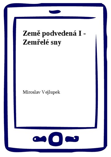 Obálka knihy Země podvedená I - Zemřelé sny