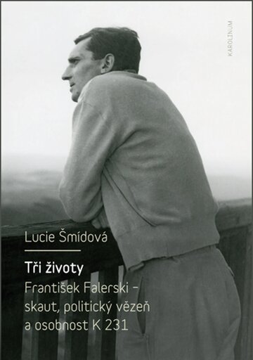 Obálka knihy Tři životy. František Falerski – skaut, politický vězeň a osobnost K 231