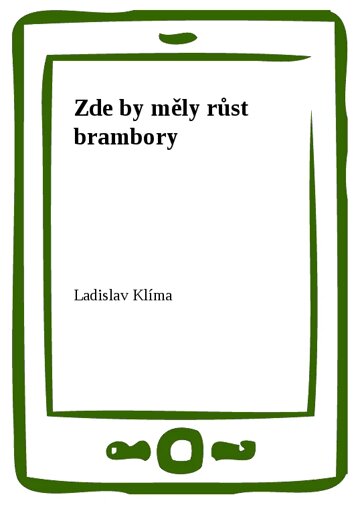 Obálka knihy Zde by měly růst brambory