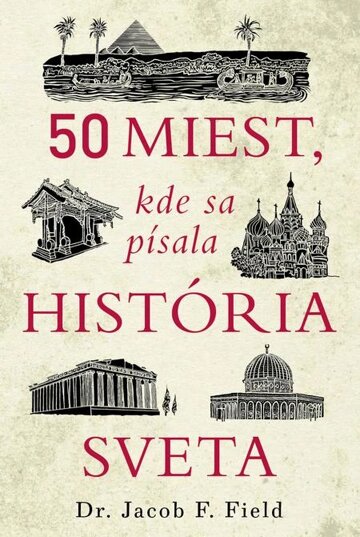 Obálka knihy 50 miest, kde sa písala história sveta