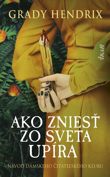 Obálka knihy Ako zniesť zo sveta upíra. Návod dámskeho čitateľského klubu